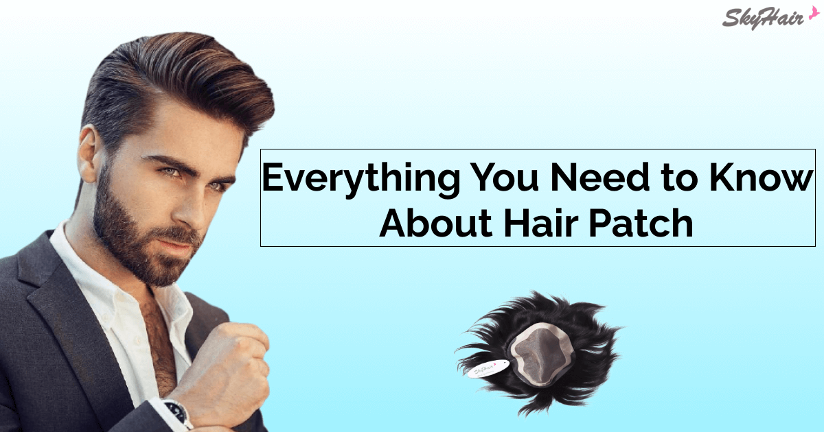 Everything You Need to Know About Hair Patch